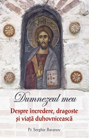 Dumnezeul meu. Despre încredere, dragoste și viață duhovnicească-vol 2